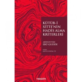 Kütüb-i Sitte'nin Hadis Alma Kriterleri - Abdulfettah Ebu Gudde