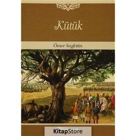 KÜTÜK - ÖMER SEYFETTIN