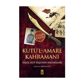 Kutü’l-Amare Kahramanı - Halil Kut
