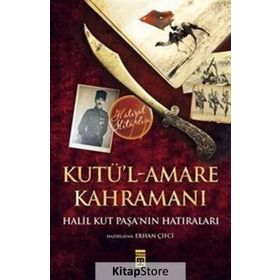 Kutü’l-Amare Kahramanı - Halil Kut