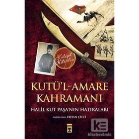 Kutü’l-Amare Kahramanı - Halil Kut