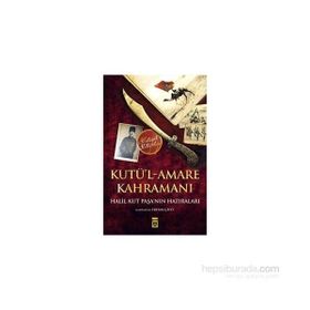 Kutü’l-Amare Kahramanı - Halil Kut