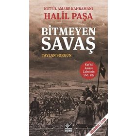 Kut’ül Amare Kahramanı Halil Paşa - Bitmeyen Savaş - Taylan Sorgun