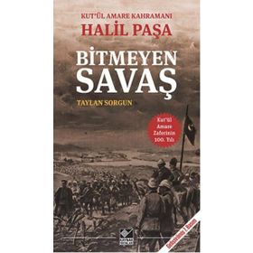Kut’ül Amare Kahramanı Halil Paşa - Bitmeyen Savaş - Taylan Sorgun