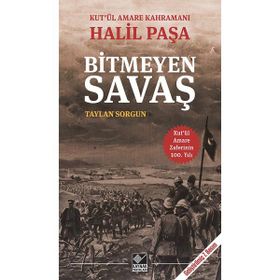 Kut’ül Amare Kahramanı Halil Paşa - Bitmeyen Savaş - Taylan Sorgun