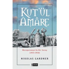 Kut'ül Amare-Mezopotamya'da Bir Savaş - Nikolas Gardner