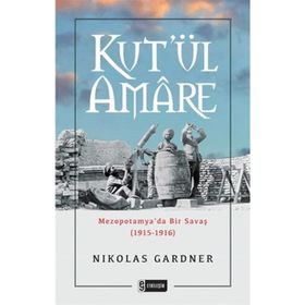 Kut'ül Amare-Mezopotamya'da Bir Savaş - Nikolas Gardner
