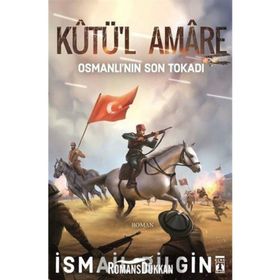 Kutü’l Amare: Osmanlının Son Tokadı - İsmail Bilgin