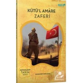 Kutü'l Amare Zaferi - Destanlaşan Tarih Serisi / Muhammet Emin Oyar