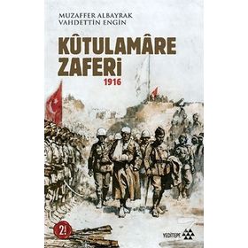 Kutulamare Zaferi 1916 - Muzaffer Albayrak Vahdettin Engin
