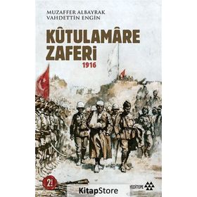 Kutulamare Zaferi 1916 - Muzaffer Albayrak Vahdettin Engin