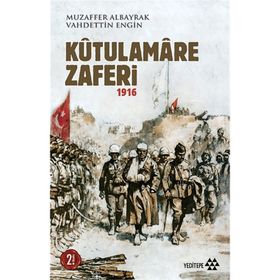 Kutulamare Zaferi 1916 - Muzaffer Albayrak Vahdettin Engin