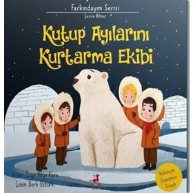 Kutup Ayılarını Kurtarma Ekibi - Olimpos Yayınları
