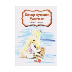 Kutup Ayısının Yavrusu - Fatma Ayhan