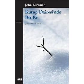KUTUP DAIRESINDE BIR EV - JOHN BURNSIDE
