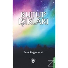 Kutup Işıkları - Betül Değirmenci