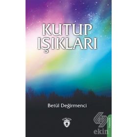Kutup Işıkları - Betül Değirmenci