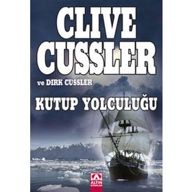 KUTUP YOLCULUĞU - CLIVE CUSSLER;DIRK CUSSLER