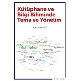 Kütüphane ve Bilgi Biliminde Tema ve Yönelim - Kasım Binici