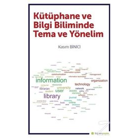 Kütüphane ve Bilgi Biliminde Tema ve Yönelim - Kasım Binici