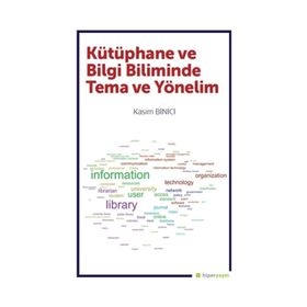Kütüphane ve Bilgi Biliminde Tema ve Yönelim - Kasım Binici