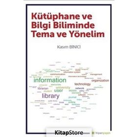 Kütüphane ve Bilgi Biliminde Tema ve Yönelim - Kasım Binici