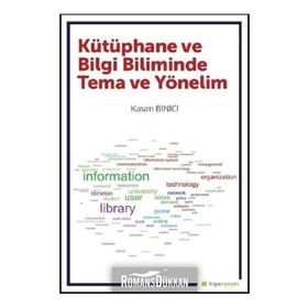 Kütüphane ve Bilgi Biliminde Tema ve Yönelim - Kasım Binici