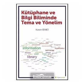 Kütüphane ve Bilgi Biliminde Tema ve Yönelim - Kasım Binici