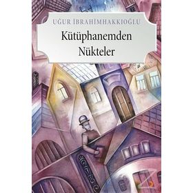 Kütüphanemden Nükteler - Uğur İbrahimhakkıoğlu