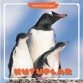Kutuplar - Hayvanlar Dünyası - Yumurcak Yayınları
