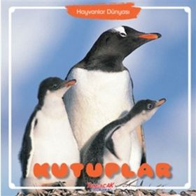 Kutuplar - Hayvanlar Dünyası - Yumurcak Yayınları