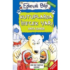 Kutuplarda İnecek Var! - Anita Ganeri