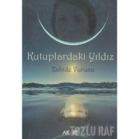 KUTUPLARDAKI YILDIZ - ZAHIDE VURUCU