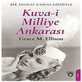 Kuva- i Milliye Ankarası - Grace M. Ellison - Dorlion Yayınevi