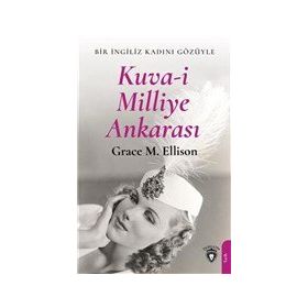 Kuva- i Milliye Ankarası - Grace M. Ellison - Dorlion Yayınevi