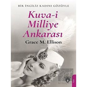 Kuva- i Milliye Ankarası - Grace M. Ellison - Dorlion Yayınevi