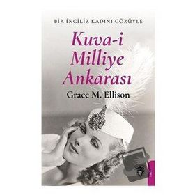 Kuva- i Milliye Ankarası - Grace M. Ellison - Dorlion Yayınevi