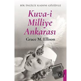 Kuva- i Milliye Ankarası - Grace M. Ellison - Dorlion Yayınevi