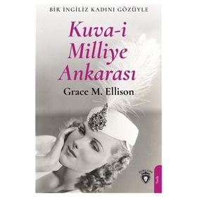 Kuva- i Milliye Ankarası - Grace M. Ellison - Dorlion Yayınevi
