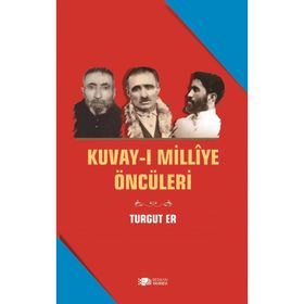 Kuvay-ı Milliye Öncüleri - Turgut Er