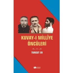 Kuvay-ı Milliye Öncüleri - Turgut Er
