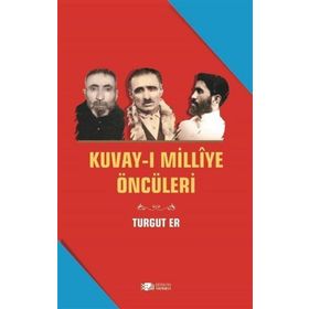 Kuvay-ı Milliye Öncüleri - Turgut Er
