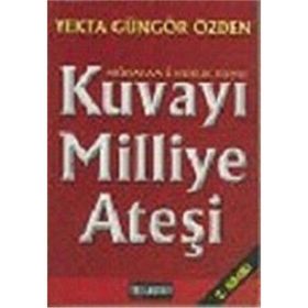 Kuvayı Milliye Ateşi - Yekta Güngör Özden