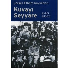 KUVAYI SEYYARE ÇERKEZ ETHEM KUVVETLERI - NURER UĞURLU