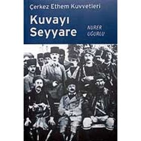 KUVAYI SEYYARE ÇERKEZ ETHEM KUVVETLERI - NURER UĞURLU