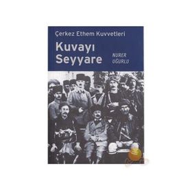 KUVAYI SEYYARE ÇERKEZ ETHEM KUVVETLERI - NURER UĞURLU