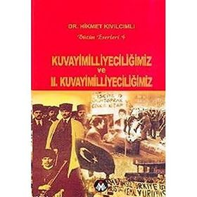KUVAYİMİLLİYECİLİĞİMİZ VE II. KUVAYİMİLLİYECİLİĞİMİZ - HIKMET KIVILCIMLI