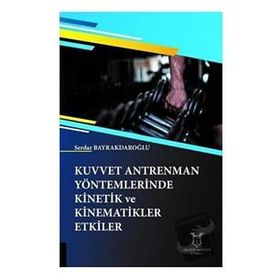Kuvvet Antrenman Yöntemlerinde Kinetik ve Kinematikler Etkiler - Serdar Bayrakdaroğlu