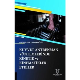 Kuvvet Antrenman Yöntemlerinde Kinetik ve Kinematikler Etkiler - Serdar Bayrakdaroğlu