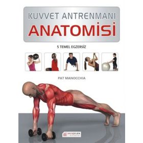 Kuvvet Antrenmanı Anatomisi - Pat Manocchia